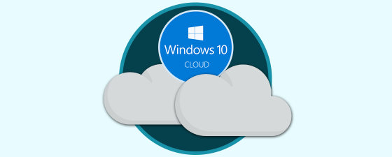 Qué es Windows 10 Cloud y qué nos ofrece