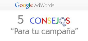 5 Consejos para realizar buena campaña Google Adwords