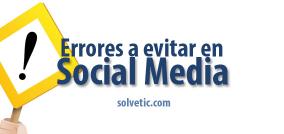 Errores a evitar en Social Media